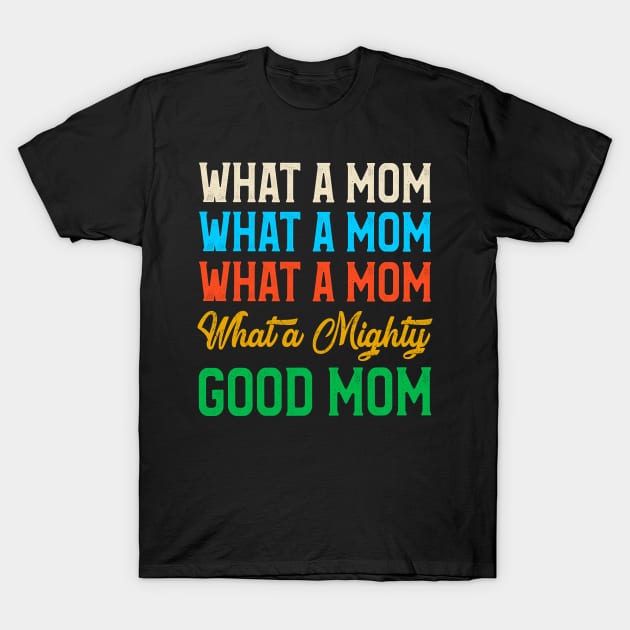 What A Mom What A Naughty Good Mom Funny T-Shirt by Danielsmfbb